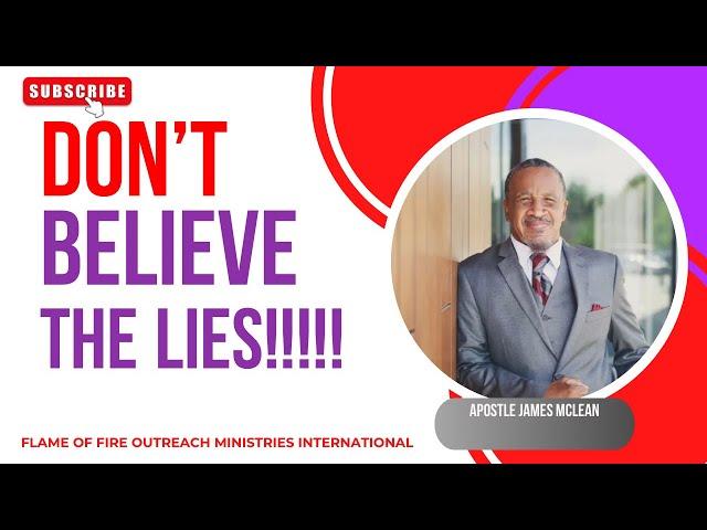 Don’t Believe The Lies | Apostle James McLean