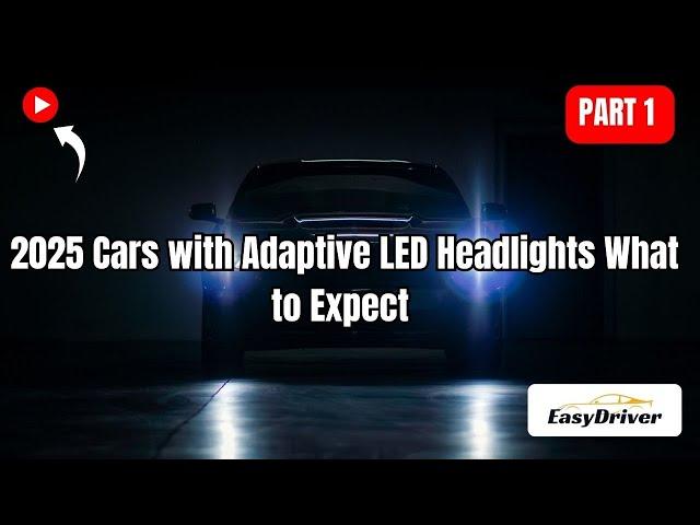 2025 Cars: What to Expect from Adaptive LED Headlights! | Part 1