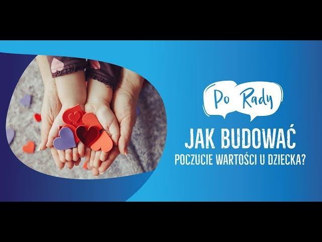 PoRady 2 – Jak budować poczucie wartości u dziecka?