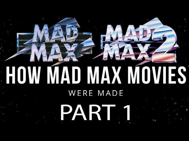 How Mad Max Movies Were Made: PART 1 (MAD MAX 1 & 2)