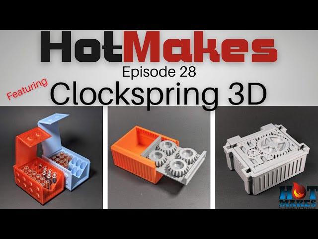 HotMakes Episode 28 - All things Clockspring 3D