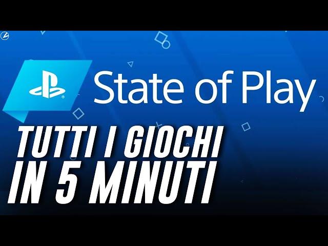 STATE OF PLAY RIASSUNTO: TUTTI I GIOCHI IN 5 MINUTI