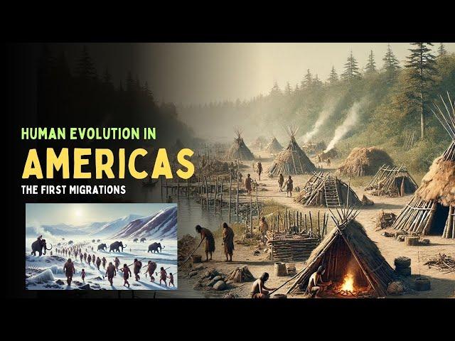 Human Evolution in the Americas: The First Migrations | Tracing the Origins of the First Americans