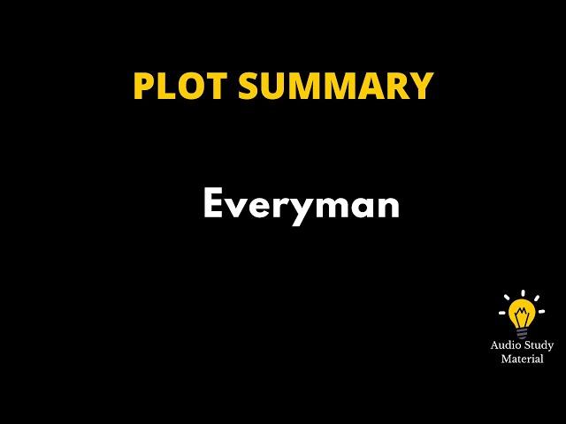 Summary Of Everyman. - 'Everyman'- A Morality Play/ Summary Of Everyman