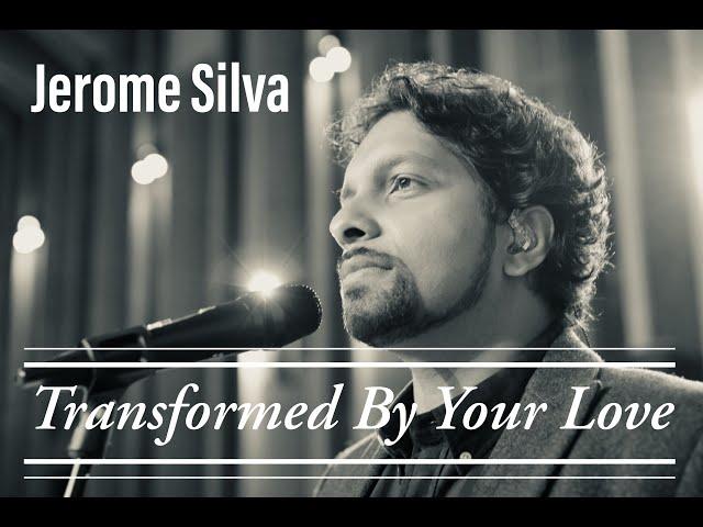 Transformed by Your Love - Jerome Silva