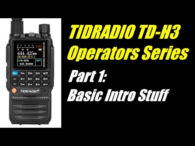 TID Radio TD-H3 Operators Series: Part 1 - Basic Intro Stuff