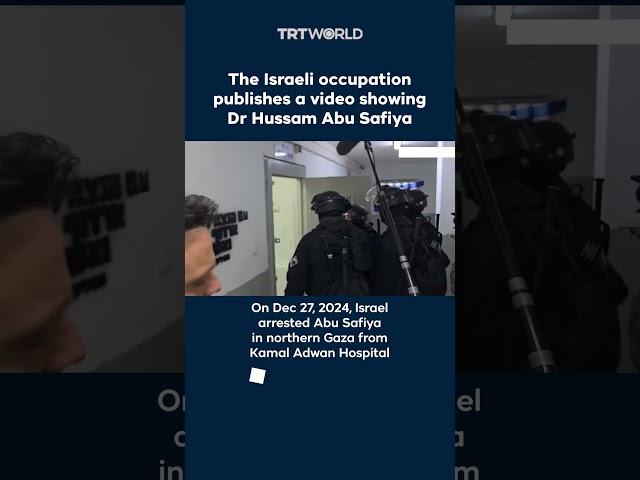 The Israeli occupation publishes a video showing Dr Hussam Abu Safiya
