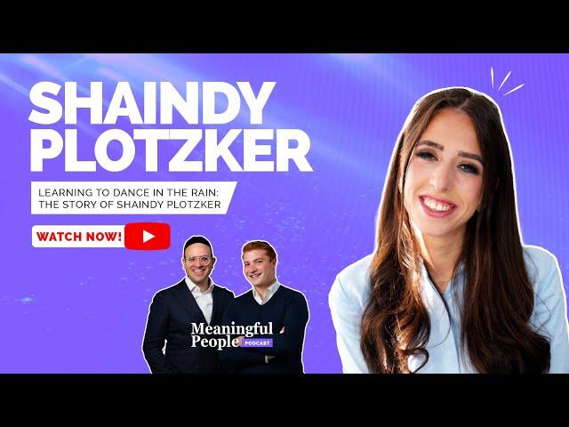 Learning How to Dance in The Rain | Shaindy Plotzker on the Meaningful People Podcast