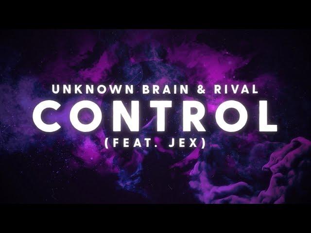 Unknown Brain x Rival - Control (ft. Jex) [Lyric Video]