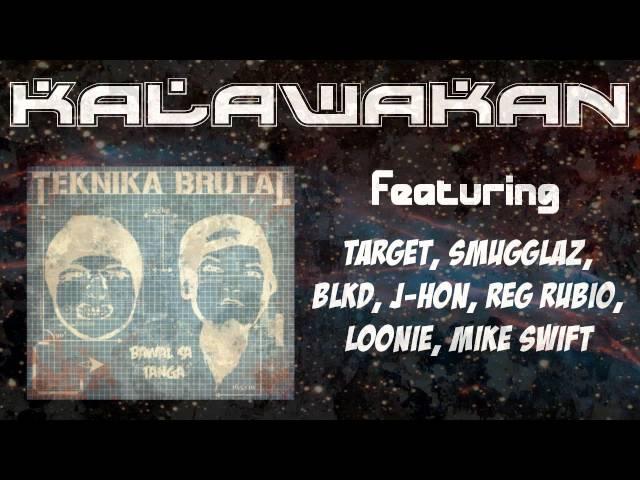 KALAWAKAN - Teknika Brutal feat. Target, Smugglaz, BLKD, J-Hon, Reg Rubio, Loonie, Mike Swift