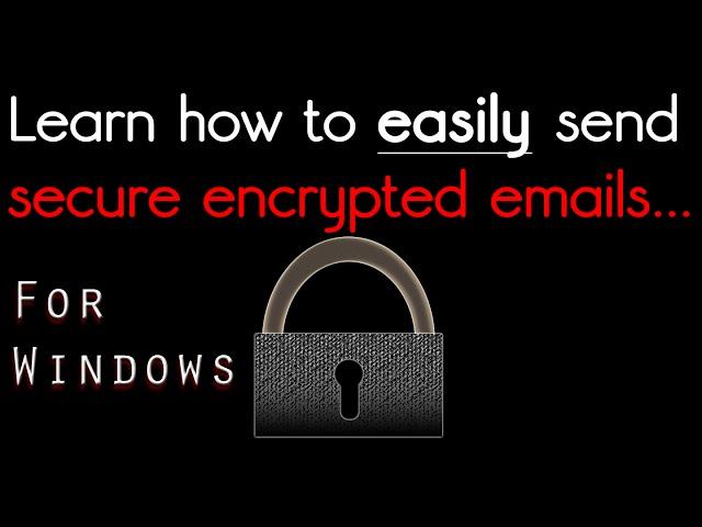 Easy tutorial for sending and receiving secure encrypted emails