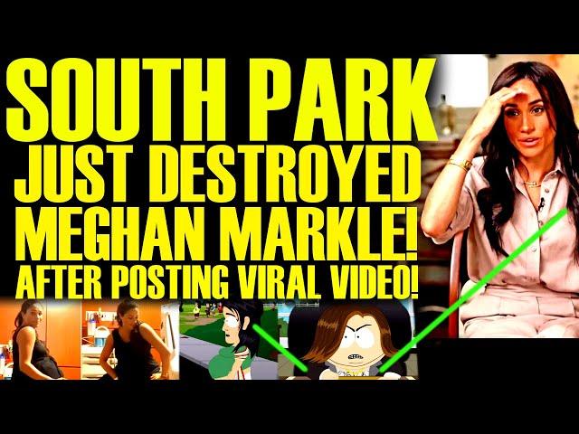 South Park JUST HUMILIATED Meghan Markle After Viral Video EXPLODES! Hilarious BACKFIRE!