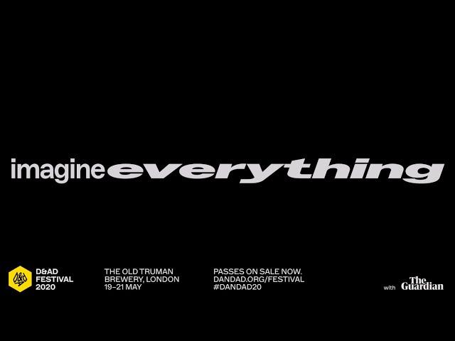 Imagine Everything. D&AD Festival 2020 | #dandad20