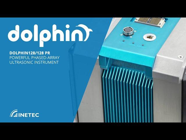 Dolphin 128/128PR - INETEC Phased - Array Ultrasonic Instrument Overview