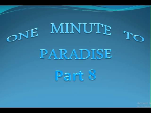 1 Min  to Paradise Part 8