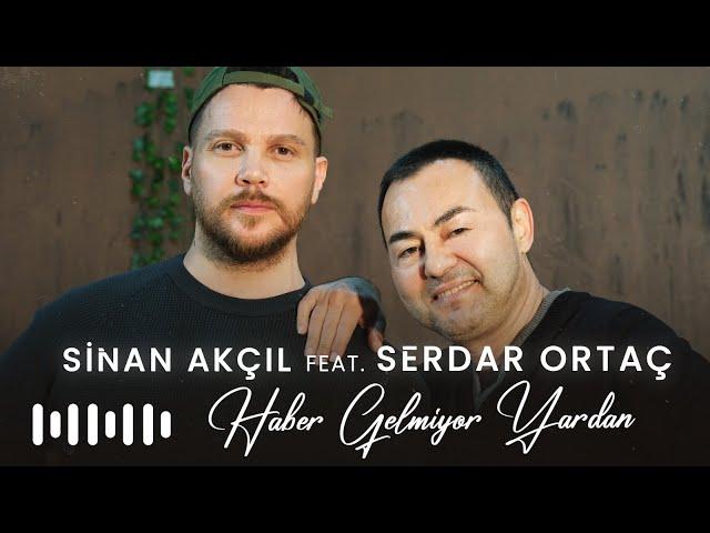 Sinan Akçıl & Serdar Ortaç - Haber Gelmiyor Yardan (Akustik)