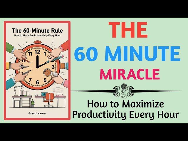 THE 60-MINUTE RULE: How to Maximize Productivity Every Hour [AUDIOBOOK]