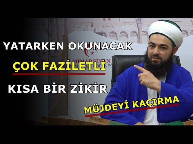 YATARKEN OKUNACAK KISA BİR ZİKİR ! MÜJDEYİ KAÇIRMA ! Celil Tokmak Hocaefendi