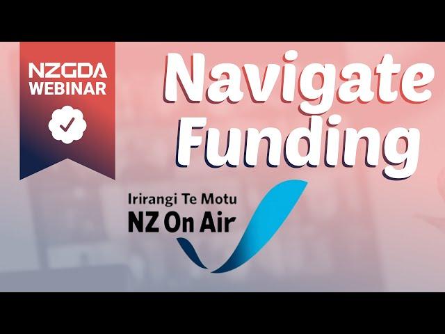 How to Navigate Funding for Game Development from NZ on Air | NZGDA Webinar