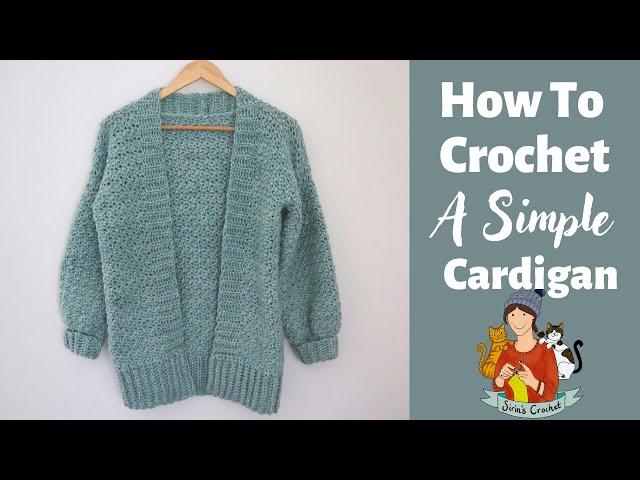 How To Crochet An Easy Cardigan / Sweater