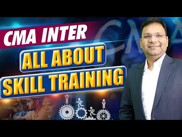 All About Skill Training for CMA Inter | Important updates | ICMAI