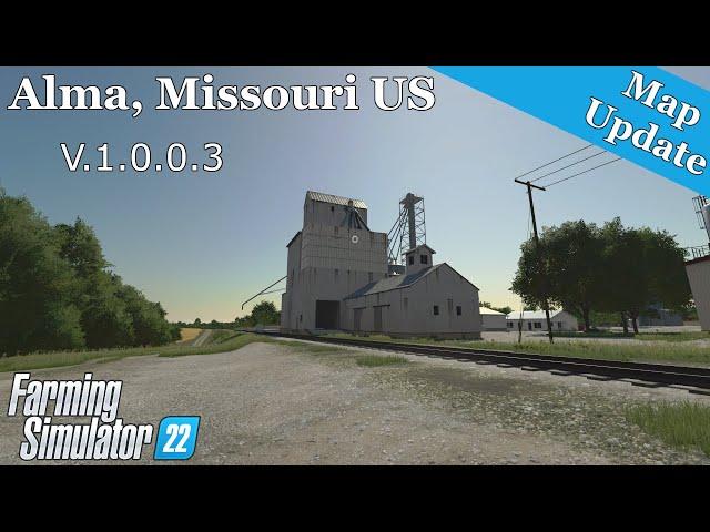 Map Update | Alma, Missouri US | V.1.0.0.3 | Farming Simulator 22