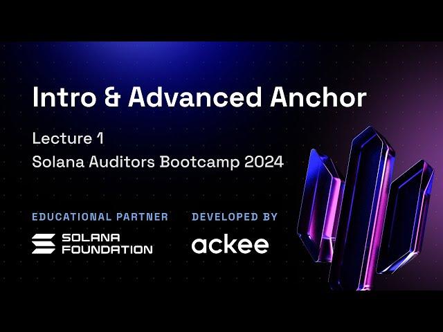 Solana Auditors Bootcamp | Intro & Advanced Anchor