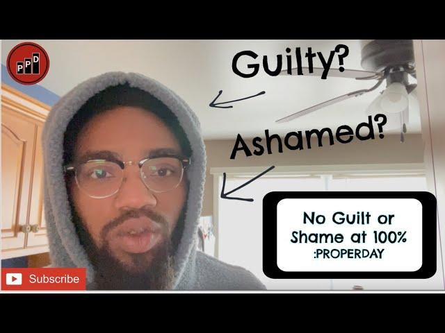 NO SHAME OR GUILT at 100: PROPERDAY