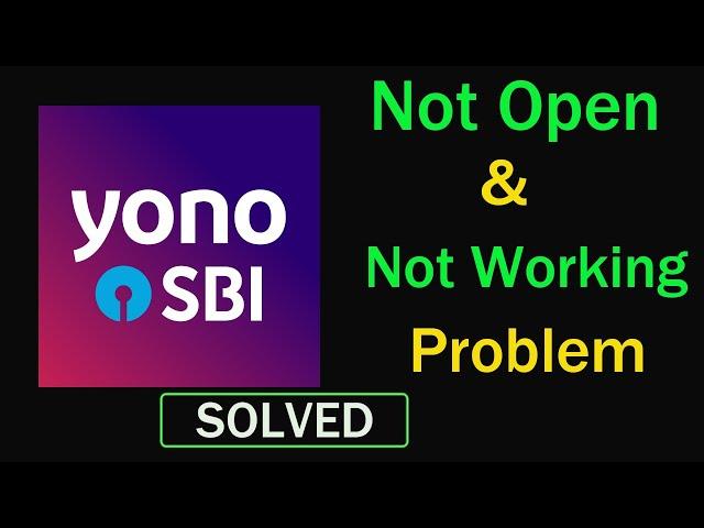 How to Fix Yono SBI App Not Working / Not Opening Problem in Android & Ios