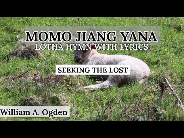 MOMO JIANG YANA || SEEKING THE LOST || LOTHA HYMNAL WITH LYRICS