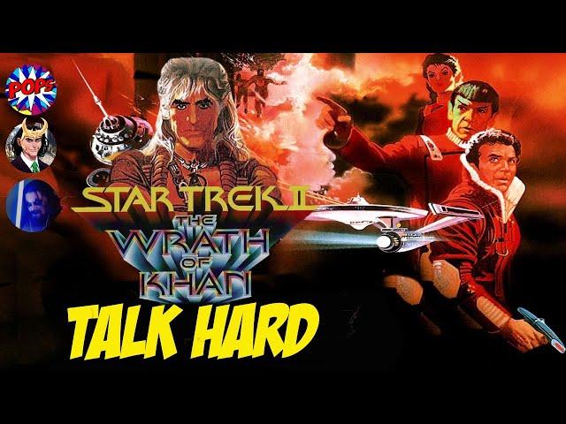 TALK HARD: STAR TREK: THE WRATH OF KHAN - 40 Years of Greatness?