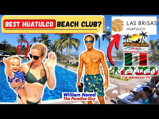 Best Beach Club in Huatulco? Full Day at Hotel Las Brisas - ParadiseGuy