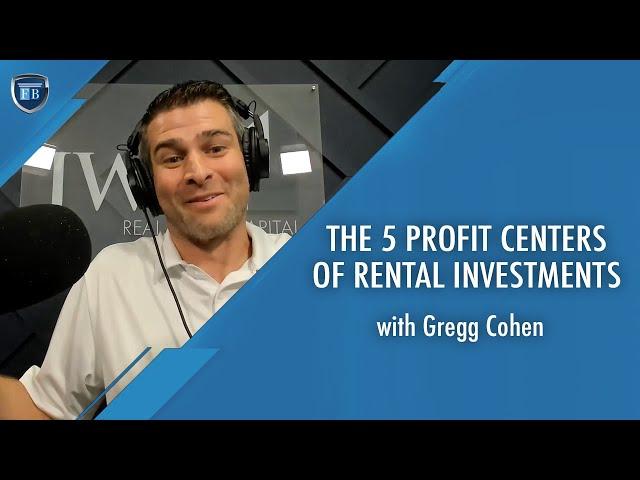 The 5 Profit Centers of Rental Investments with Gregg Cohen | FortuneBuilders REI Show #53