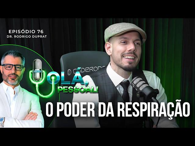 Respiração e Consciência: A Jornada para uma Vida Melhor - Dr. Rodrigo Duprat | Olá, Pessoal #76