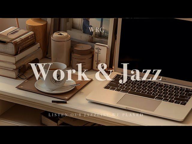 [Playlist] Work & Jazz | Relaxing Jazz Music Background | Music For Relax,Study,Work