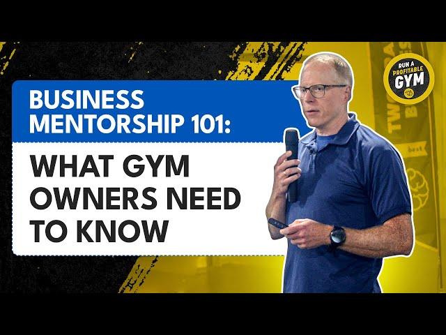 Business Mentorship 101: What Gym Owners Need to Know