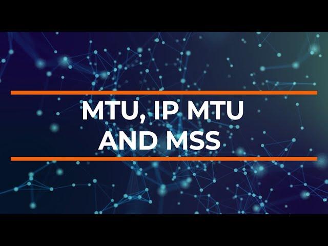 Network Learning Series: Understanding Ethernet MTU, IP MTU and MSS