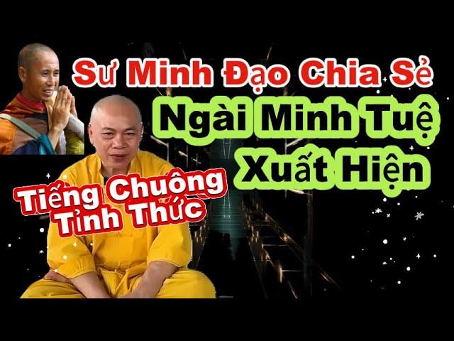 Sư Minh Đạo Chia Sẻ Về Sự Xuất Hiện Của Ngài Minh Tuệ, Tiếng Chuông Tỉnh Thức