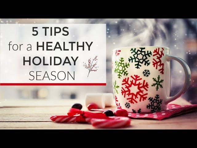 5 Tips for a Healthy Holiday Season