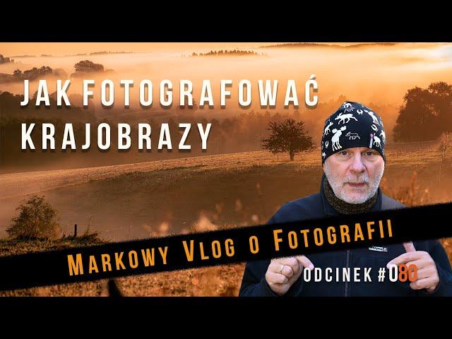 Jak fotografować krajobrazy vlog odcinek #80