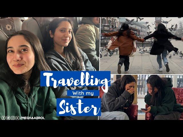 Trip with Sister ️ | Megha Abrol Vlogs | Travelling Together