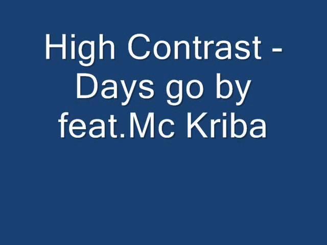 High Contrast - Days go by feat.Mc Kriba