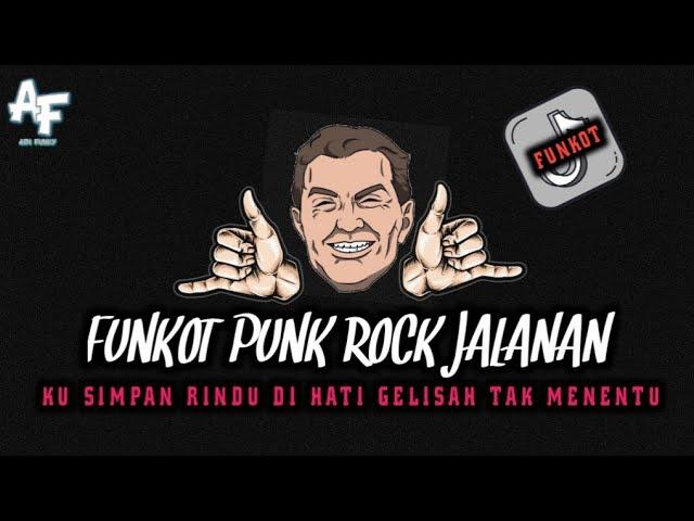 FUNKOT PUNK ROCK JALANAN || KU SIMPAN RINDU DI HATI GELISAH TAK MENENTU