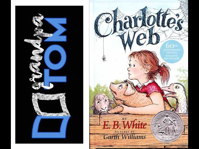 Charlotte's Web by E.B. White read by Grandpa Tom