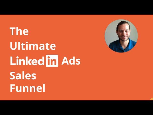 The Ultimate LinkedIn Ads Sales Funnel Strategy