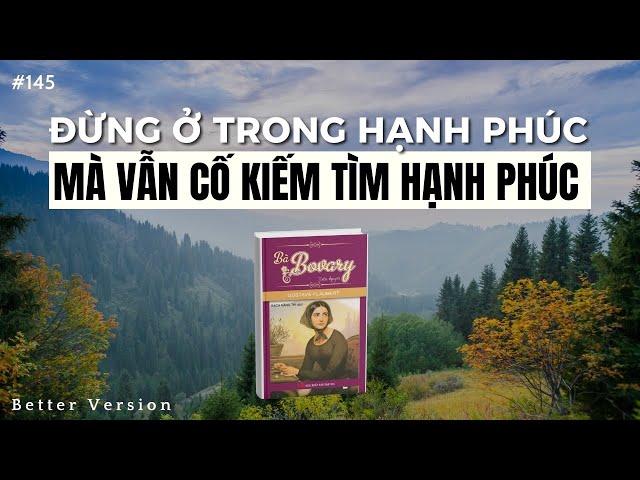 Đừng ở trong hạnh phúc mà vẫn cố kiếm tìm hạnh phúc | Bà Bovary