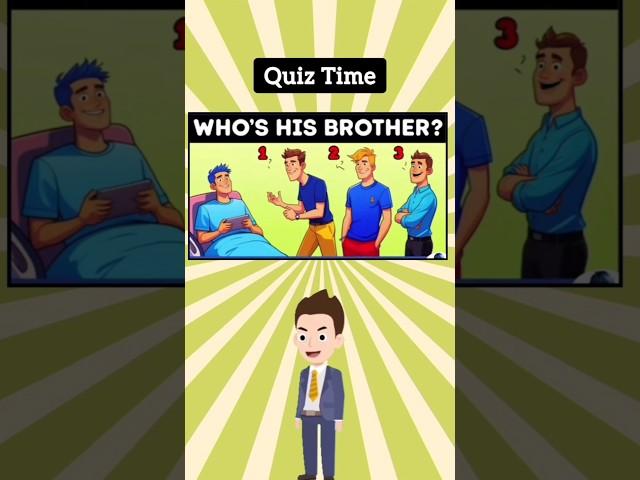 Who Is His Brother? #riddles #mindbendingquiz #quizchallenge