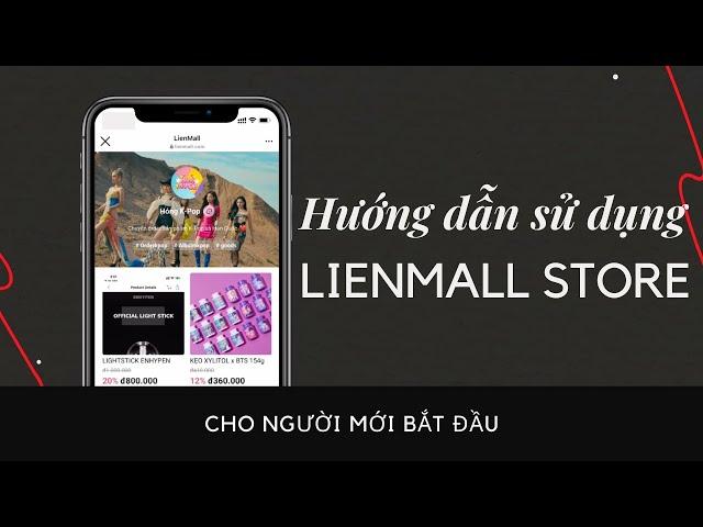 HƯỚNG DẪN SỬ DỤNG LIENMALL | HOW TO USE LIENMALL