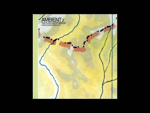 Brian Eno, Harlod Budd - Ambient 2:The Plateaux of Mirrior (Stretched) [Full Album]