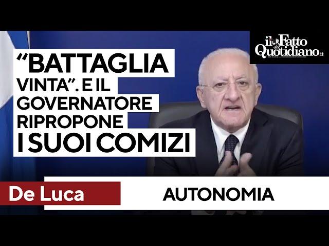 "Battaglia vinta", De Luca celebra la fine dell'autonomia differenziata e ripropone i suoi comizi